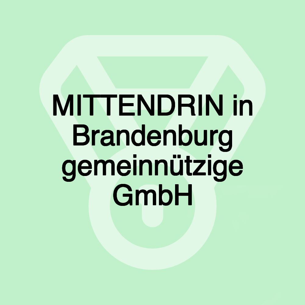 MITTENDRIN in Brandenburg gemeinnützige GmbH