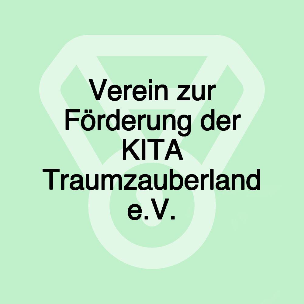 Verein zur Förderung der KITA Traumzauberland e.V. Verein zur Förderung der KITA Traumzauberland e.V.