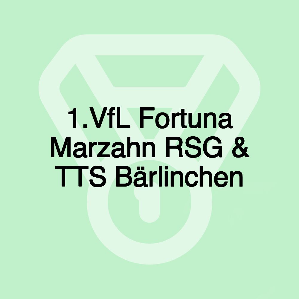 1.VfL Fortuna Marzahn RSG & TTS Bärlinchen 1.VfL Fortuna Marzahn RSG & TTS Bärlinchen
