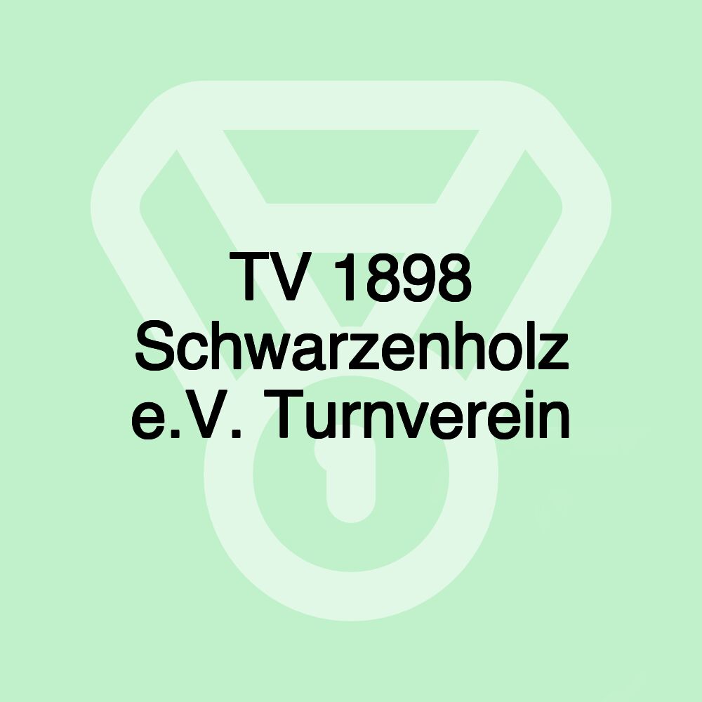 TV 1898 Schwarzenholz e.V. Turnverein TV 1898 Schwarzenholz e.V. Turnverein