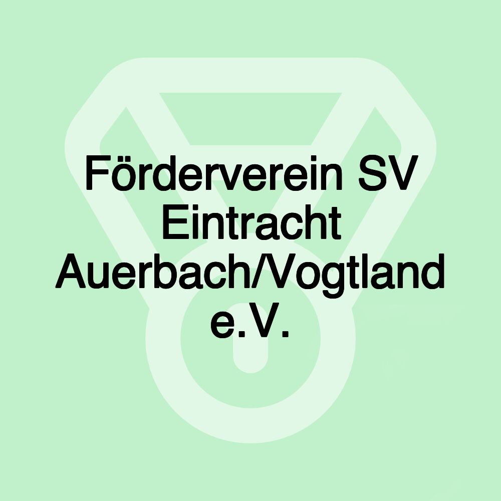 Förderverein SV Eintracht Auerbach/Vogtland e.V. Förderverein SV Eintracht Auerbach/Vogtland e.V.