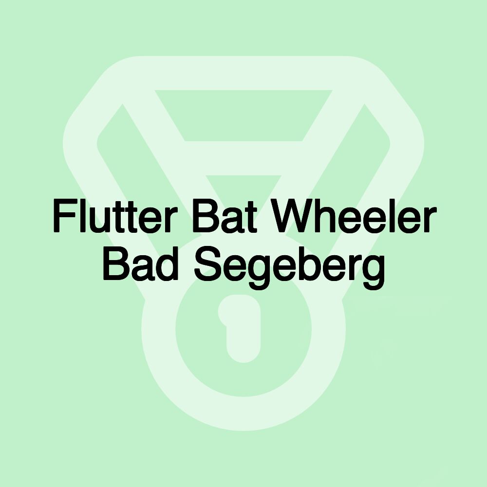 Flutter Bat Wheeler Bad Segeberg