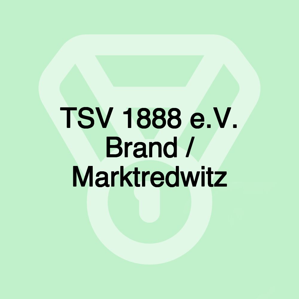 TSV 1888 e.V. Brand / Marktredwitz TSV 1888 e.V. Brand / Marktredwitz