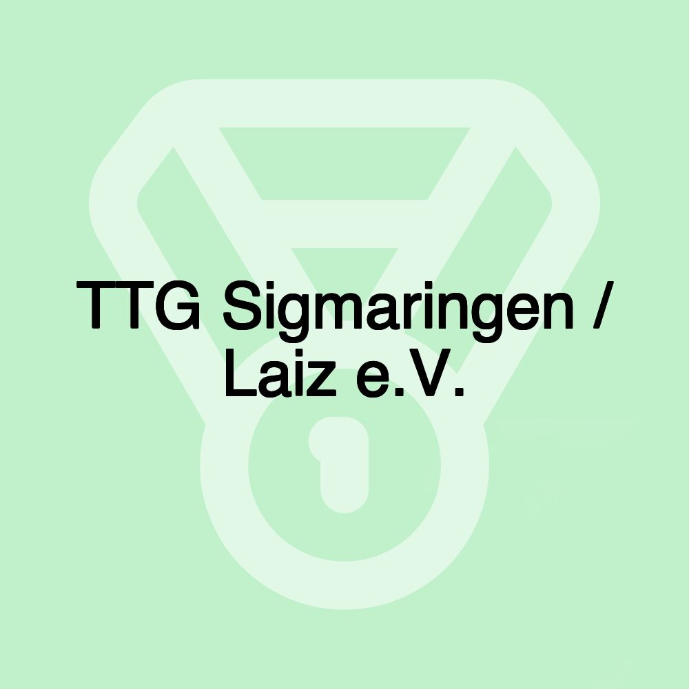 TTG Sigmaringen / Laiz e.V. TTG Sigmaringen / Laiz e.V.