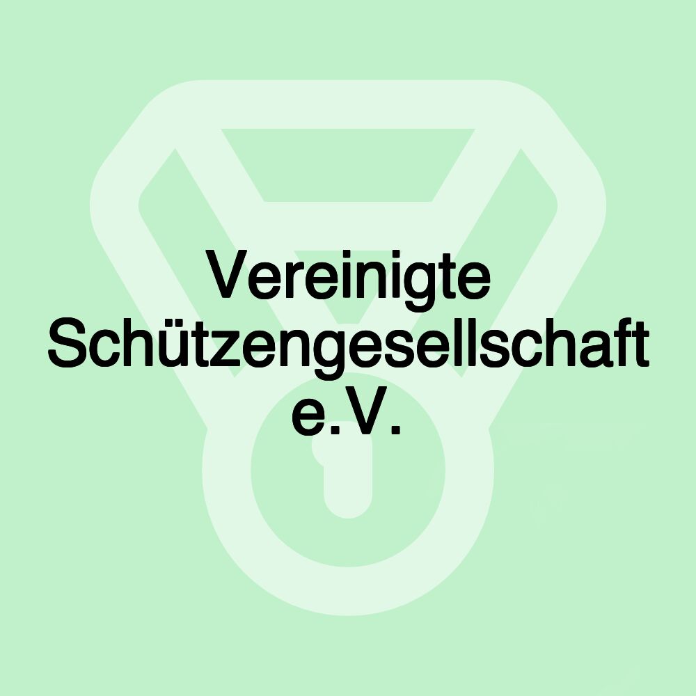 Vereinigte Schützengesellschaft e.V.
