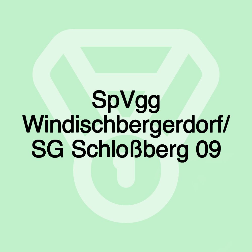 SpVgg Windischbergerdorf/ SG Schloßberg 09 SpVgg Windischbergerdorf/ SG Schloßberg 09