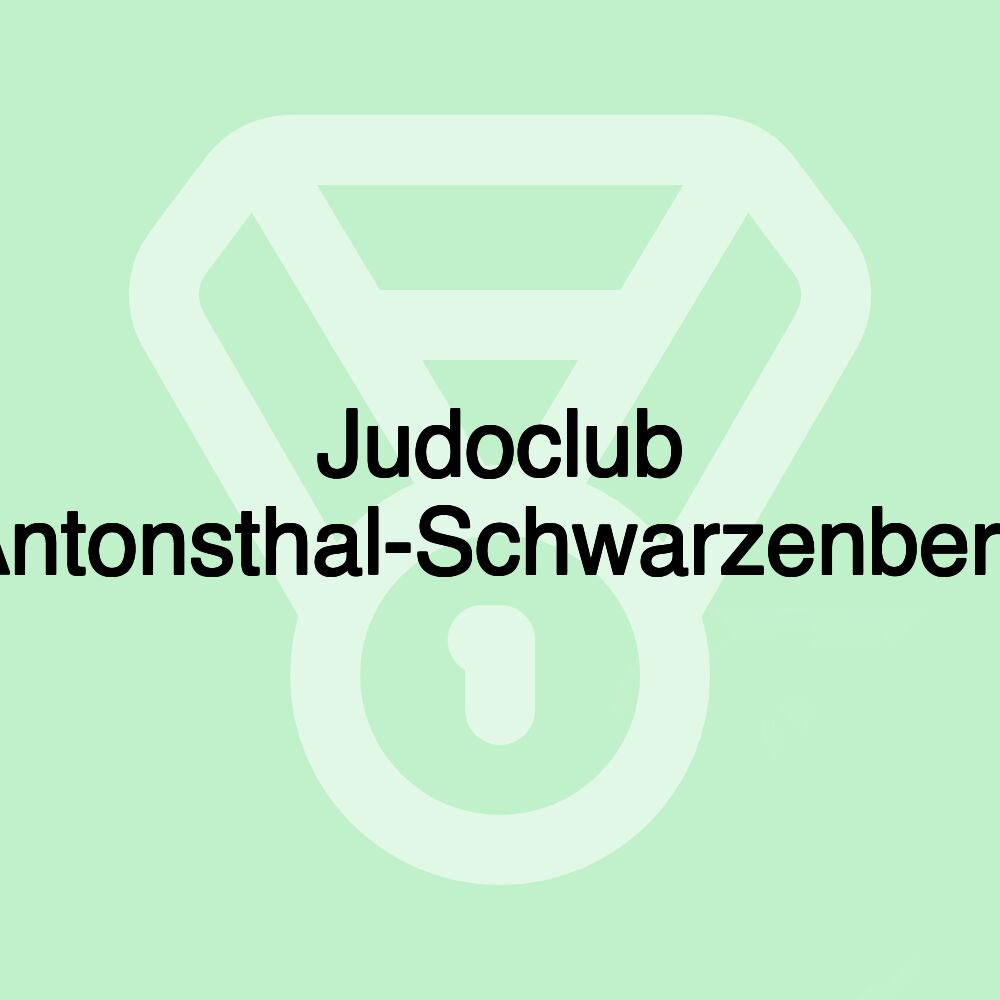 Judoclub Antonsthal-Schwarzenberg Judoclub Antonsthal-Schwarzenberg