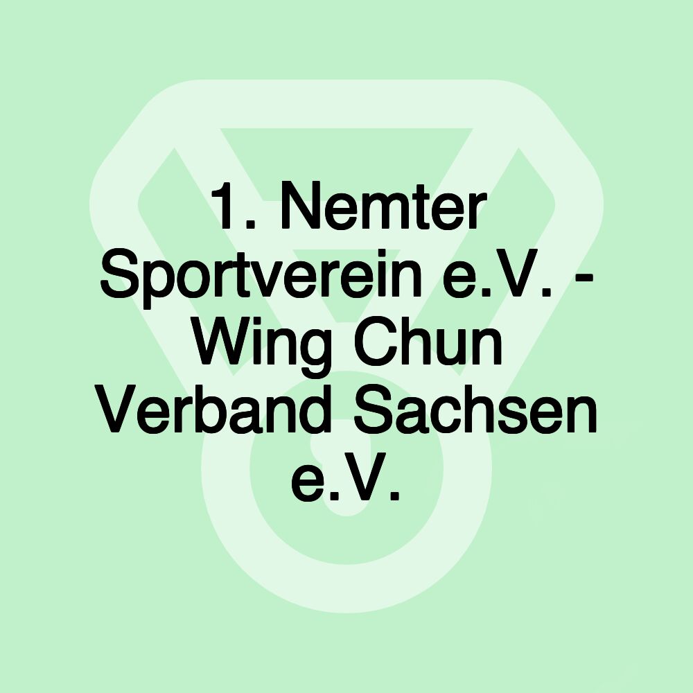 1. Nemter Sportverein e.V. - Wing Chun Verband Sachsen e.V.