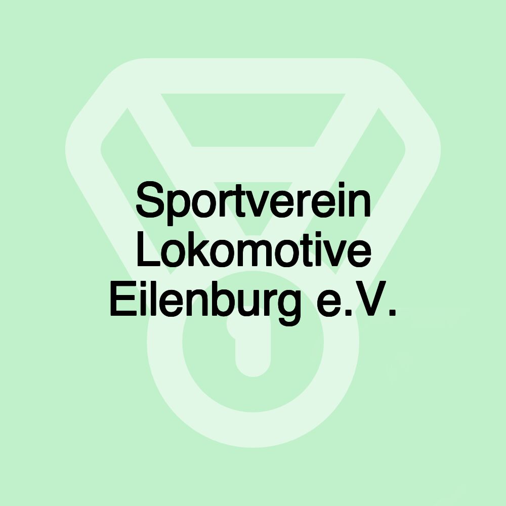 Sportverein Lokomotive Eilenburg e.V. Sportverein Lokomotive Eilenburg e.V.