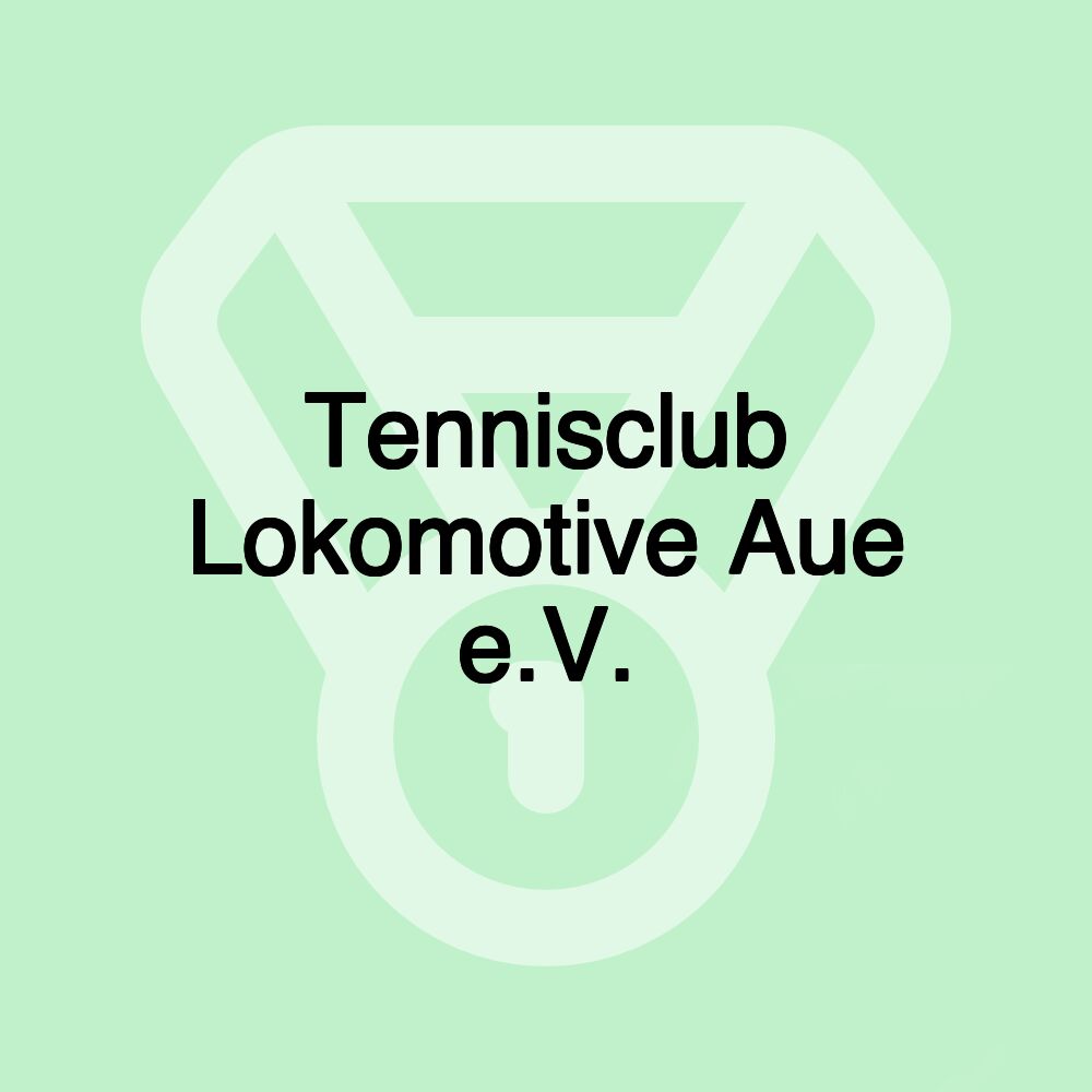Tennisclub Lokomotive Aue e.V. Tennisclub Lokomotive Aue e.V.