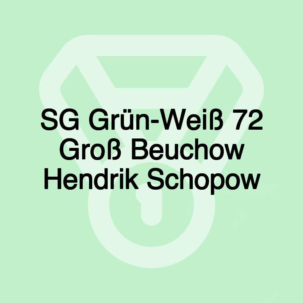 SG Grün-Weiß 72 Groß Beuchow Hendrik Schopow