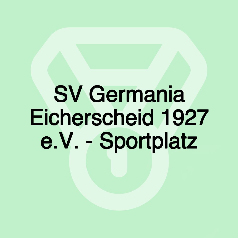 SV Germania Eicherscheid 1927 e.V. - Sportplatz