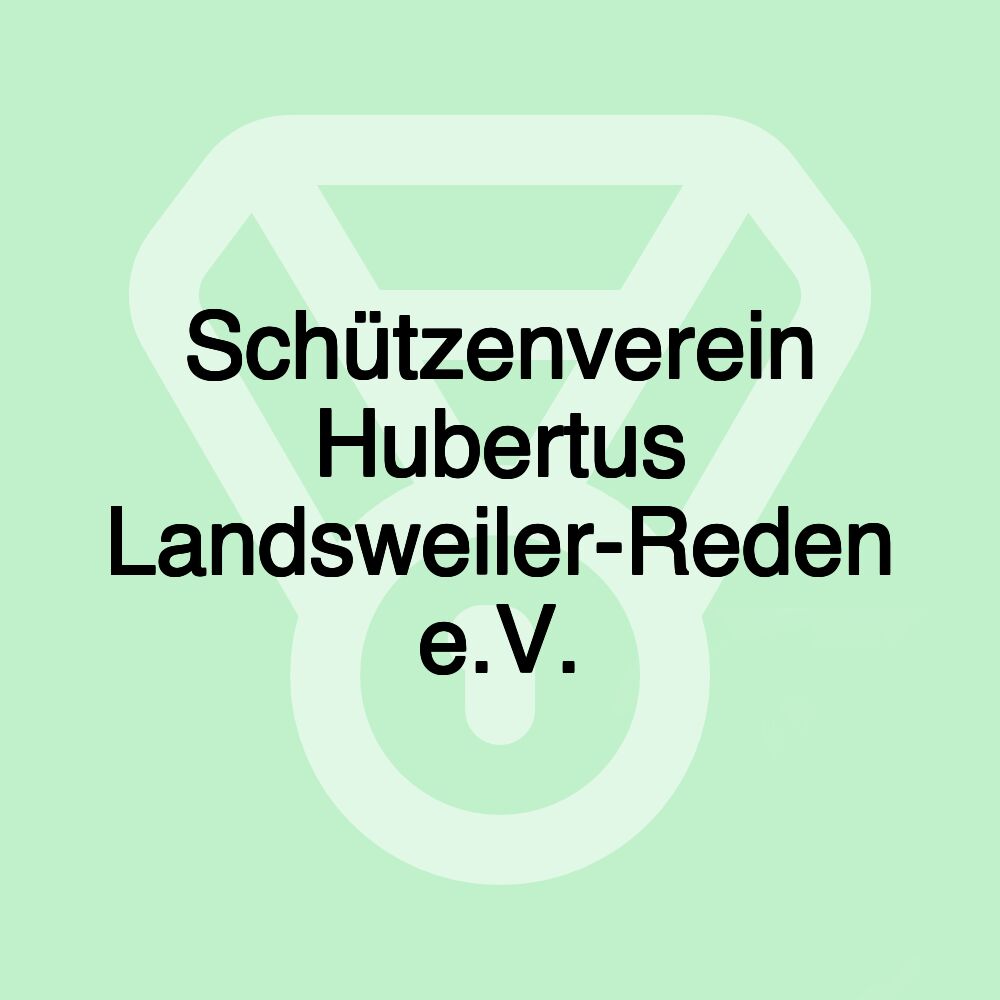 Schützenverein Hubertus Landsweiler-Reden e.V.