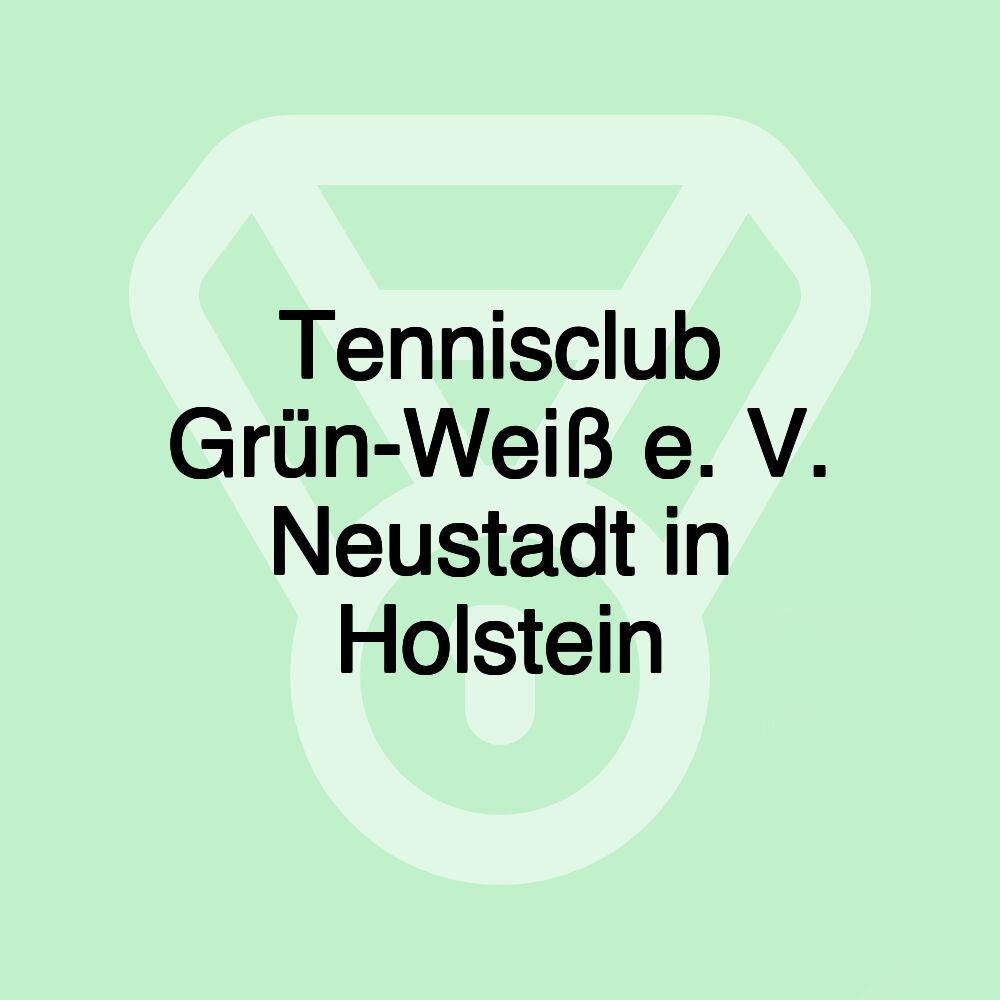 Tennisclub Grün-Weiß e. V. Neustadt in Holstein Tennisclub Grün-Weiß e. V. Neustadt in Holstein