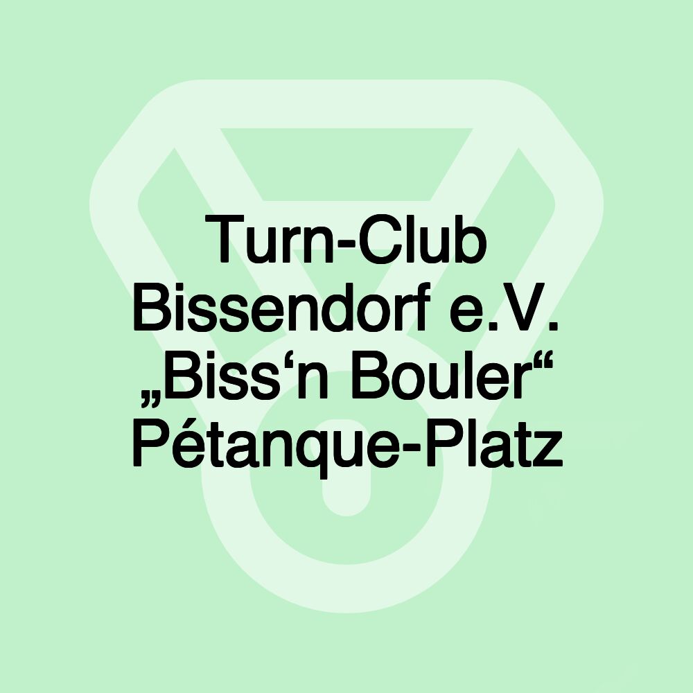 Turn-Club Bissendorf e.V. „Biss‘n Bouler“ Pétanque-Platz