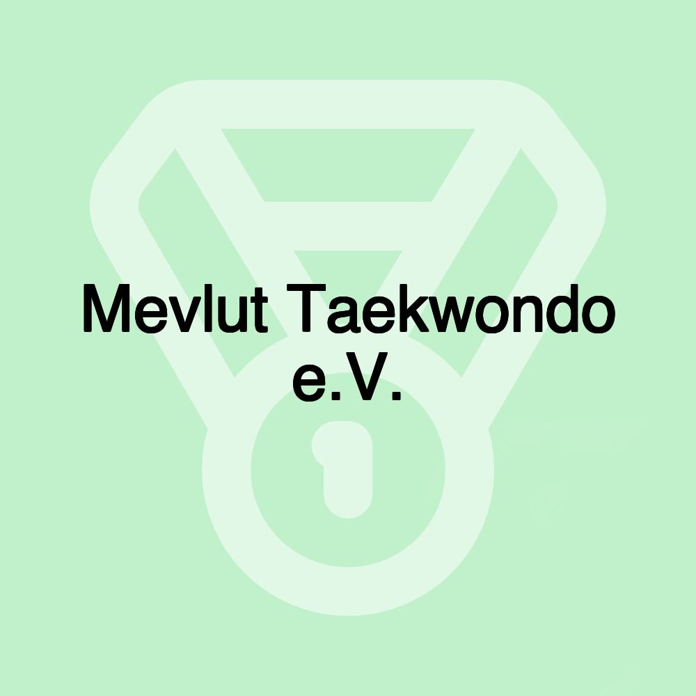 Mevlut Taekwondo e.V. Mevlut Taekwondo e.V.
