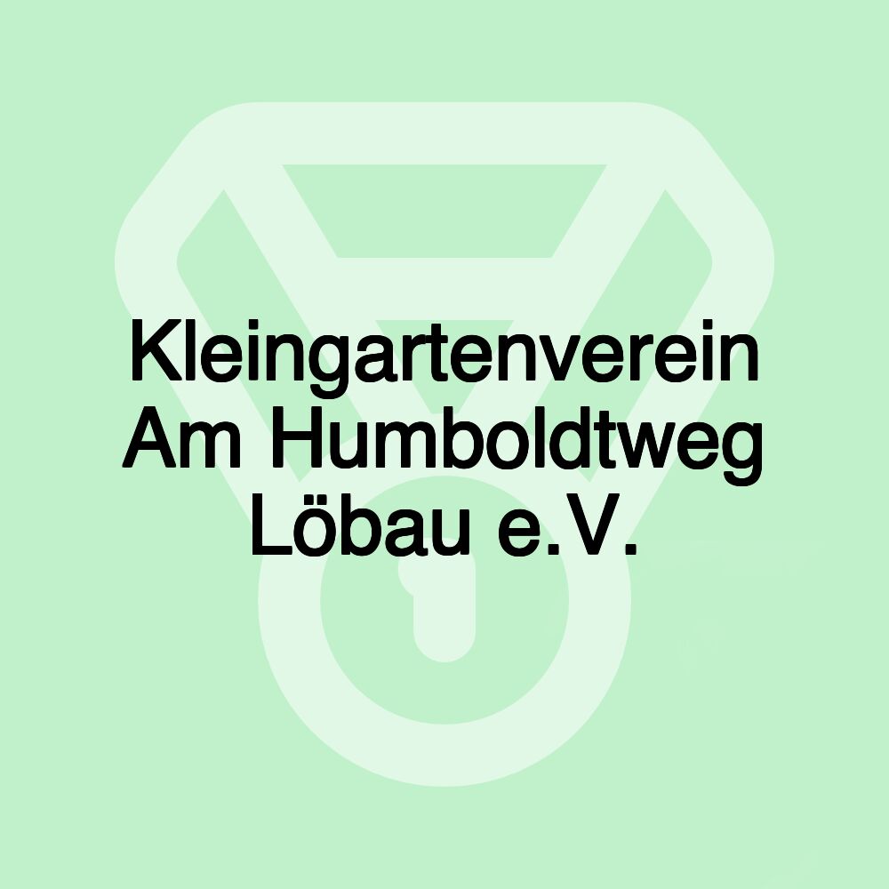 Kleingartenverein Am Humboldtweg Löbau e.V.