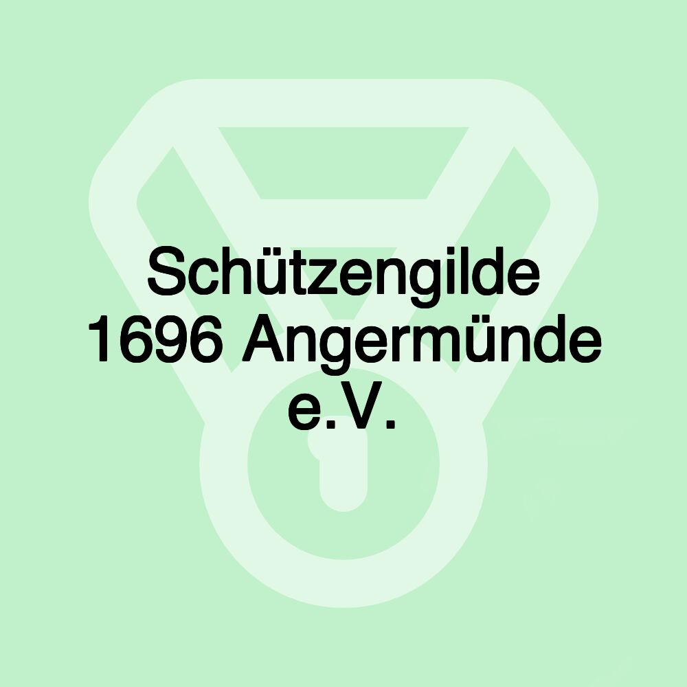 Schützengilde 1696 Angermünde e.V. Schützengilde 1696 Angermünde e.V.