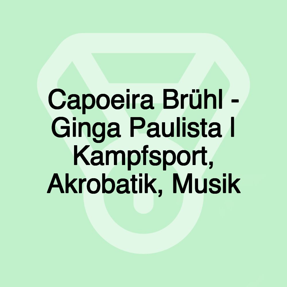 Capoeira Brühl - Ginga Paulista | Kampfsport, Akrobatik, Musik