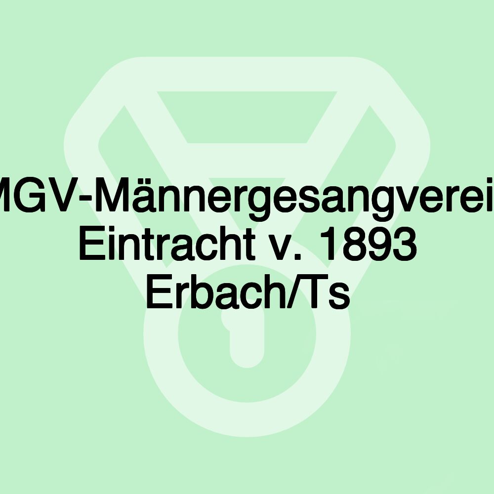 MGV-Männergesangverein Eintracht v. 1893 Erbach/Ts MGV-Männergesangverein Eintracht v. 1893 Erbach/Ts