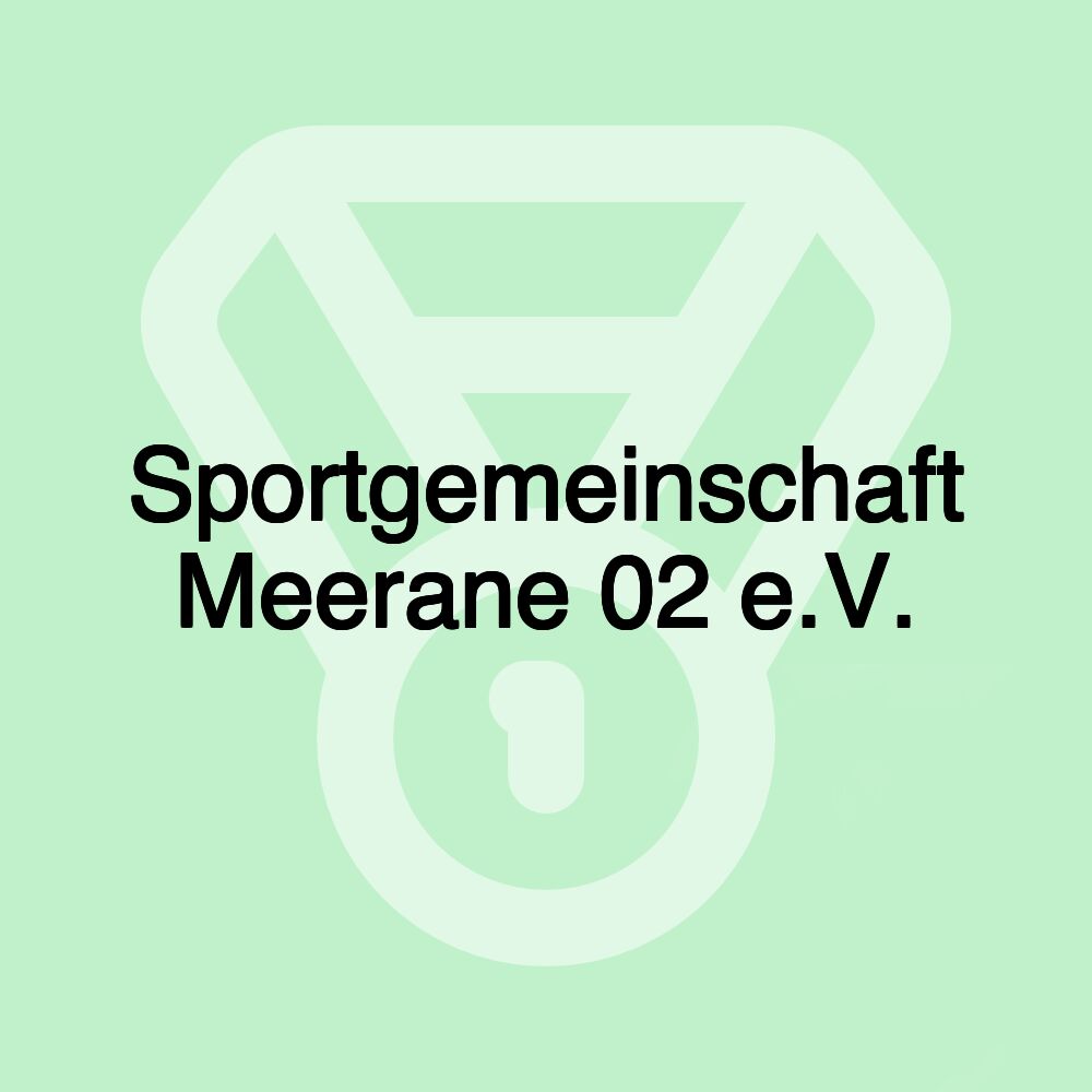 Sportgemeinschaft Meerane 02 e.V.