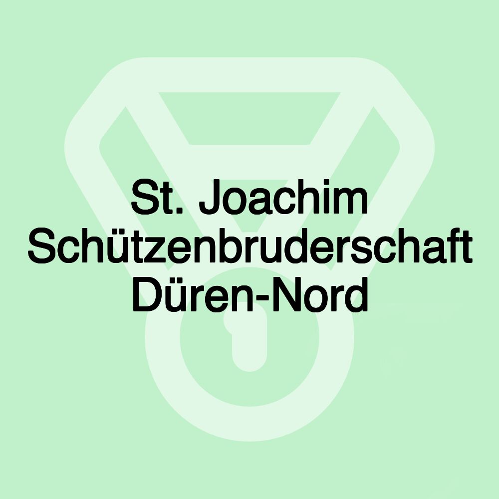 St. Joachim Schützenbruderschaft Düren-Nord St. Joachim Schützenbruderschaft Düren-Nord