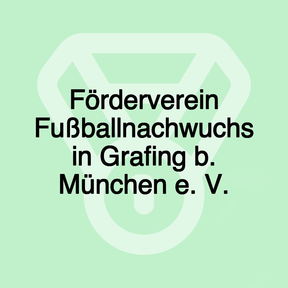 Förderverein Fußballnachwuchs in Grafing b. München e. V.