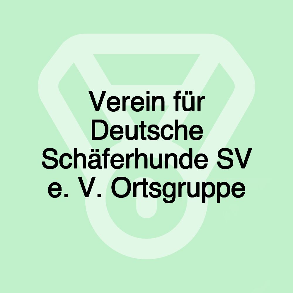 Verein für Deutsche Schäferhunde SV e. V. Ortsgruppe Verein für Deutsche Schäferhunde SV e. V. Ortsgruppe