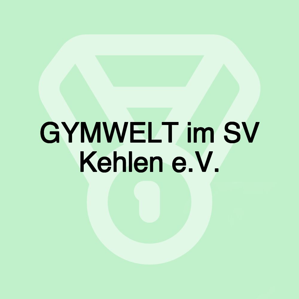 GYMWELT im SV Kehlen e.V.