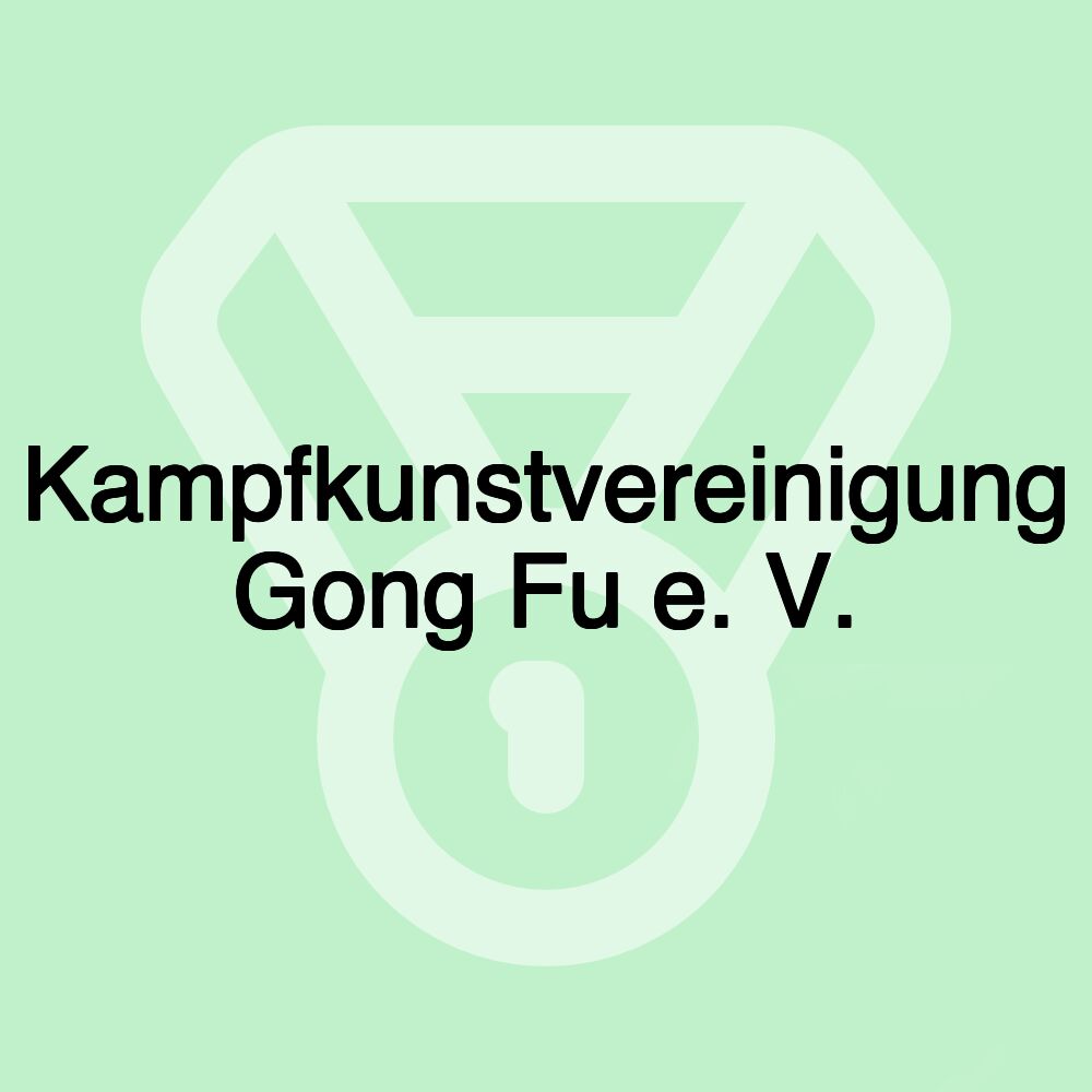 Kampfkunstvereinigung Gong Fu e. V.
