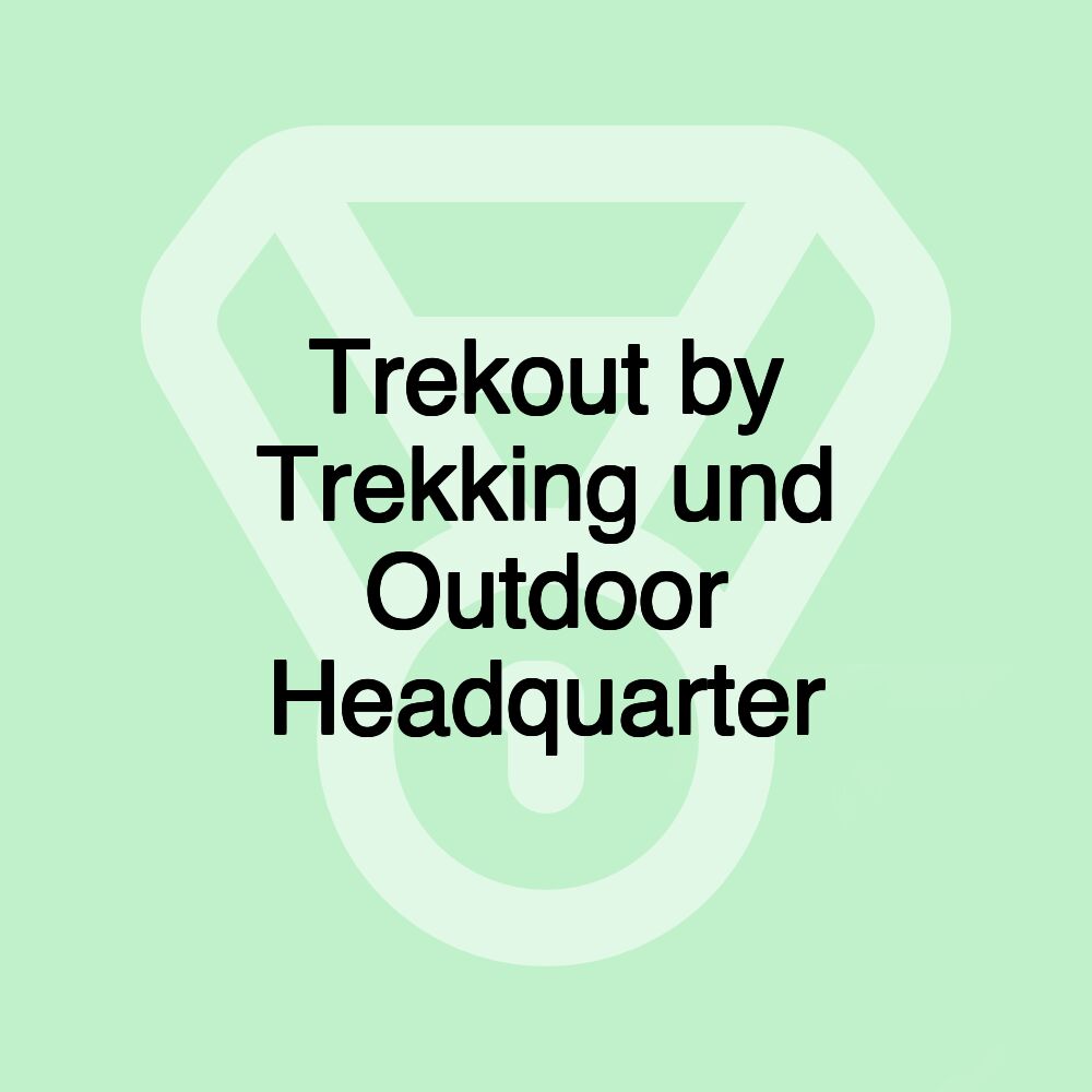Trekout by Trekking und Outdoor Headquarter