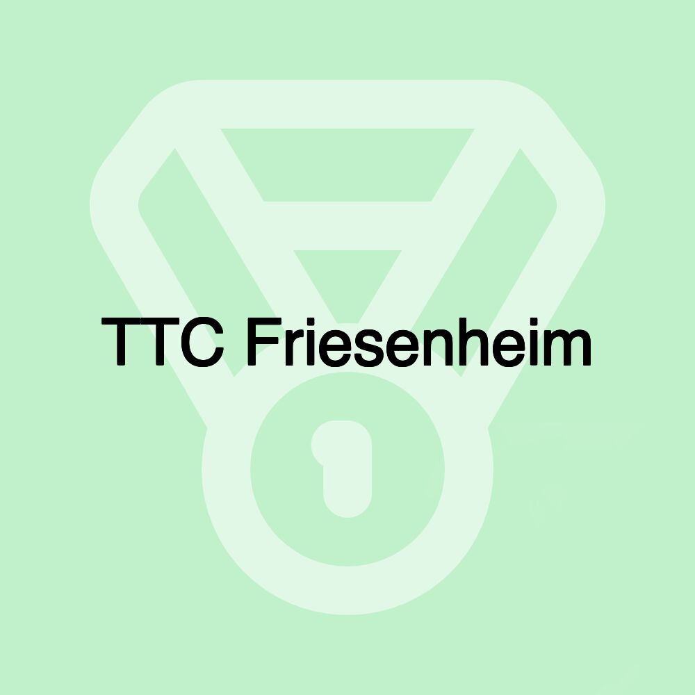 TTC Friesenheim TTC Friesenheim