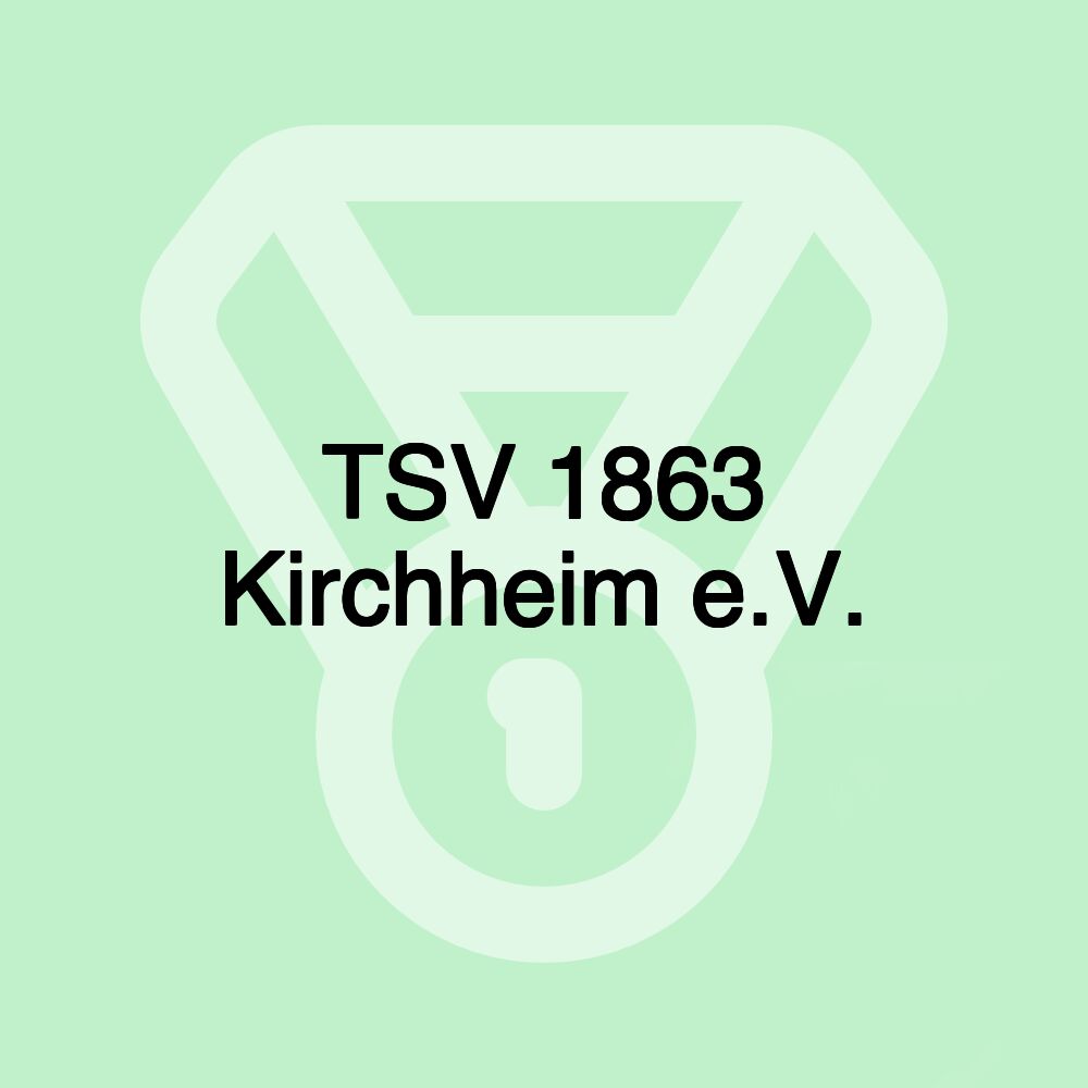 TSV 1863 Kirchheim e.V. TSV 1863 Kirchheim e.V.