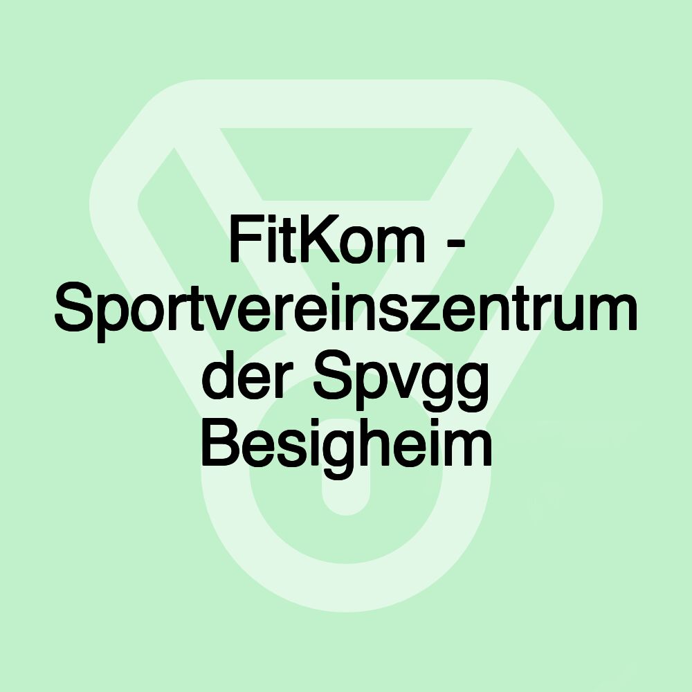 FitKom - Sportvereinszentrum der Spvgg Besigheim
