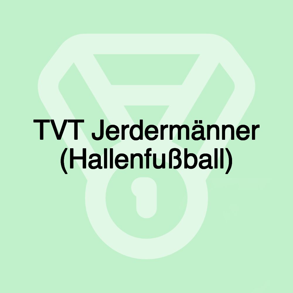 TVT Jerdermänner (Hallenfußball) TVT Jerdermänner (Hallenfußball)