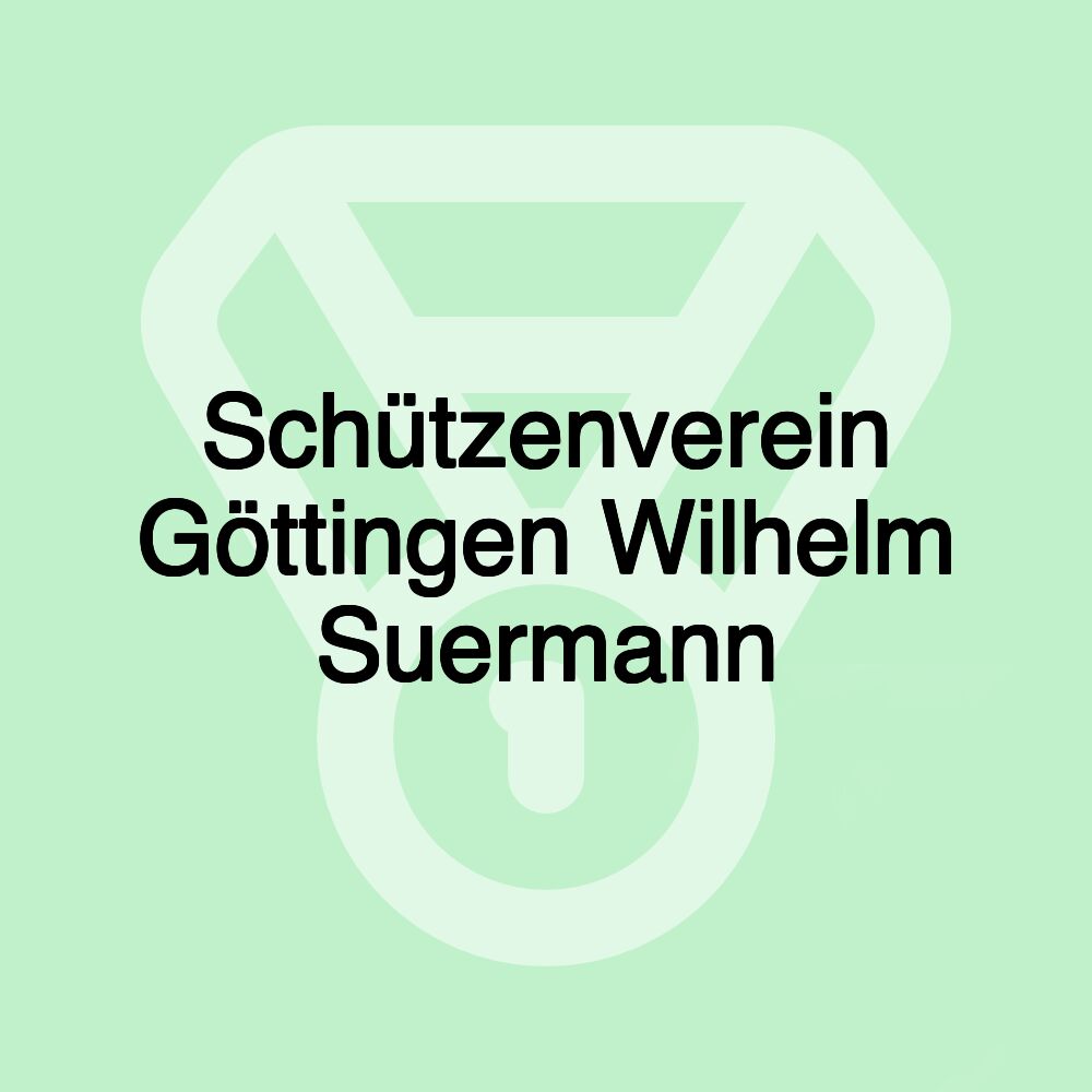 Schützenverein Göttingen Wilhelm Suermann