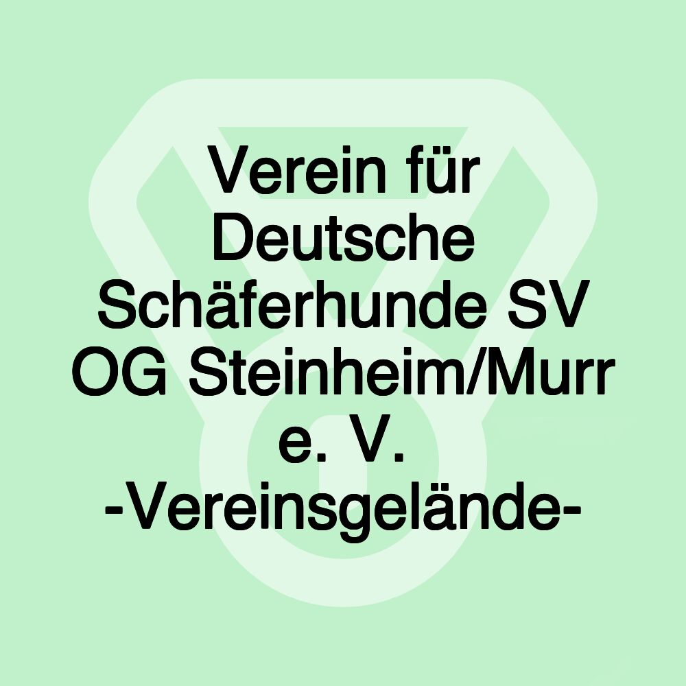 Verein für Deutsche Schäferhunde SV OG Steinheim/Murr e. V. -Vereinsgelände- Verein für Deutsche Schäferhunde SV OG Steinheim/Murr e. V. -Vereinsgelände-