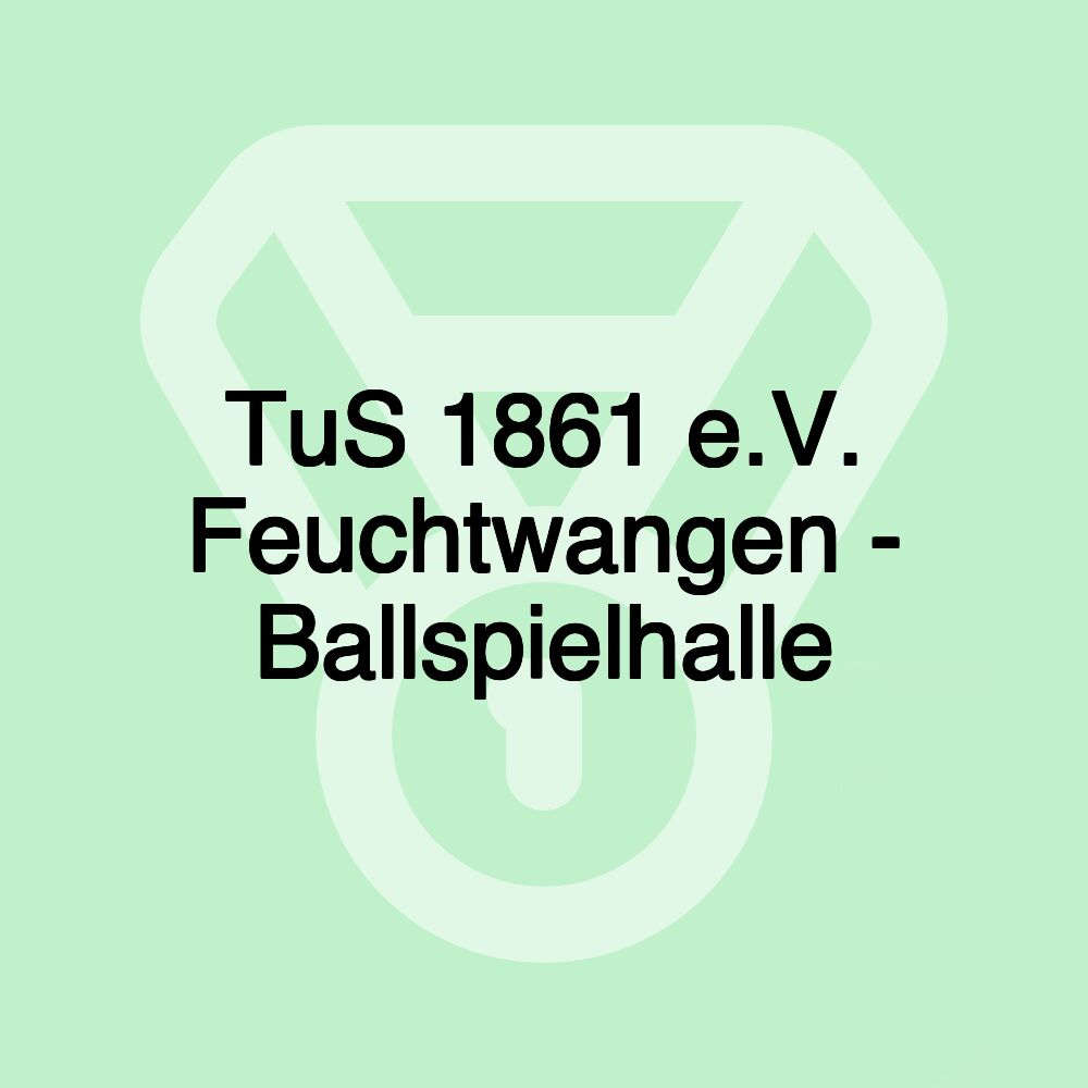 TuS 1861 e.V. Feuchtwangen - Ballspielhalle TuS 1861 e.V. Feuchtwangen - Ballspielhalle