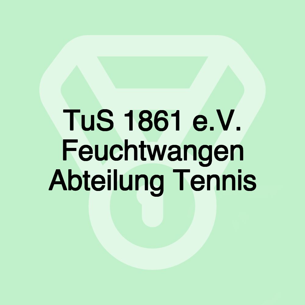 TuS 1861 e.V. Feuchtwangen Abteilung Tennis TuS 1861 e.V. Feuchtwangen Abteilung Tennis