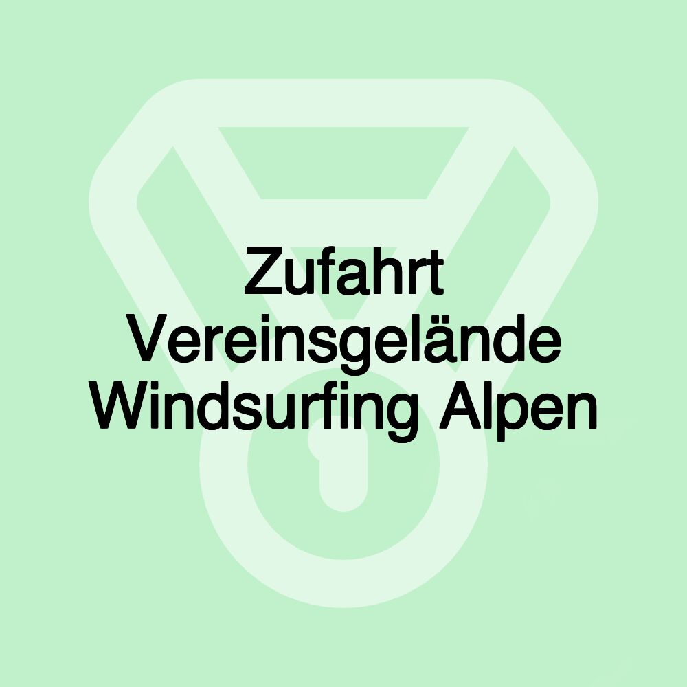 Zufahrt Vereinsgelände Windsurfing Alpen Zufahrt Vereinsgelände Windsurfing Alpen