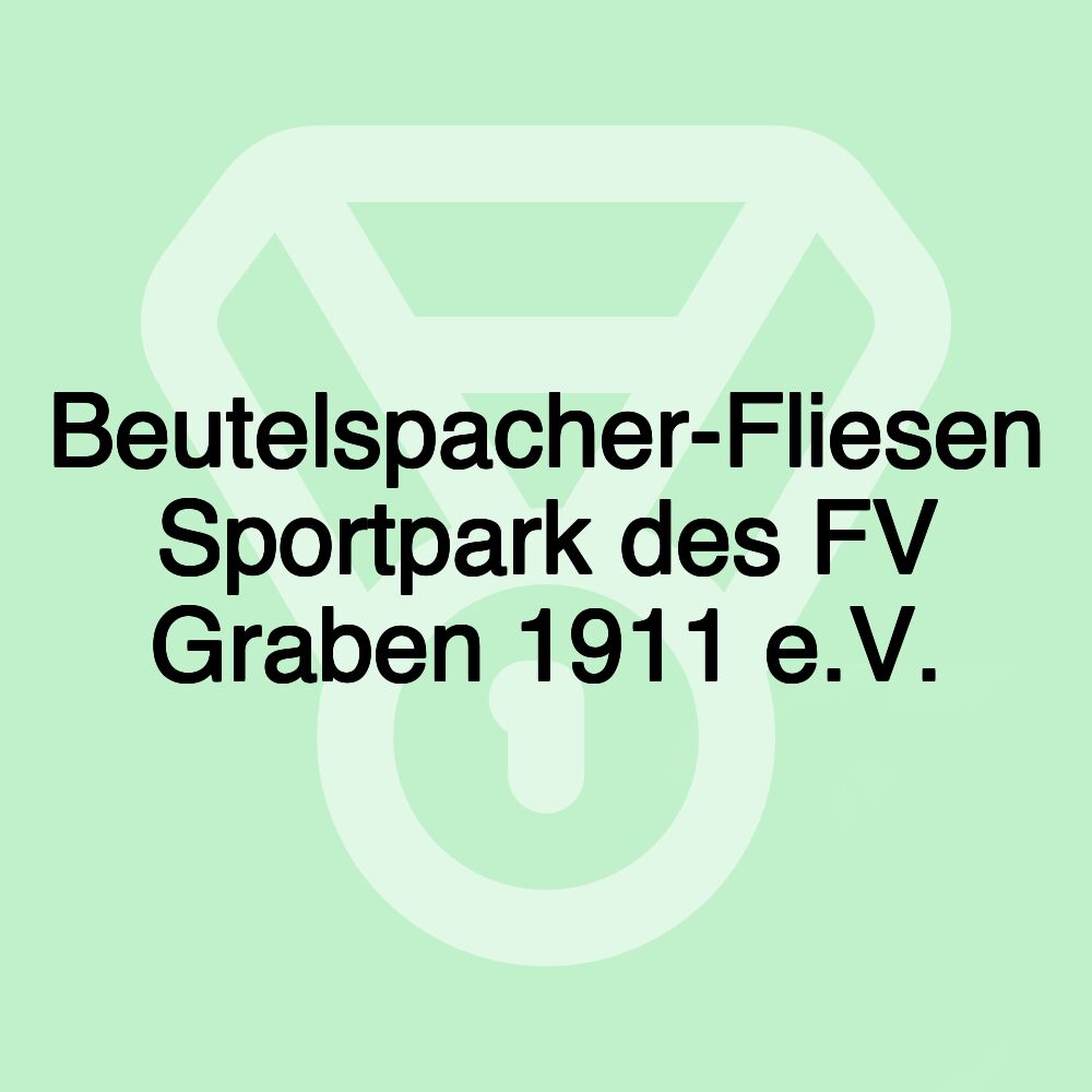 Beutelspacher-Fliesen Sportpark des FV Graben 1911 e.V.