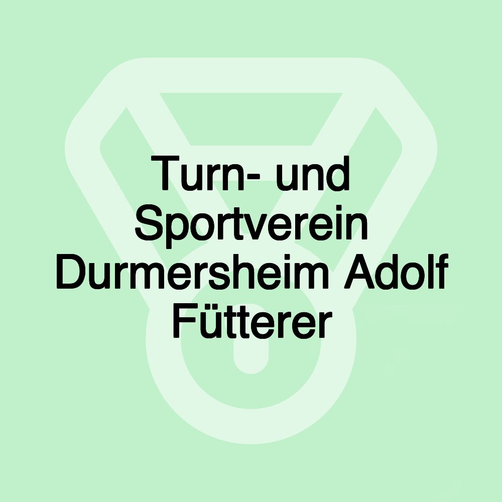 Turn- und Sportverein Durmersheim Adolf Fütterer