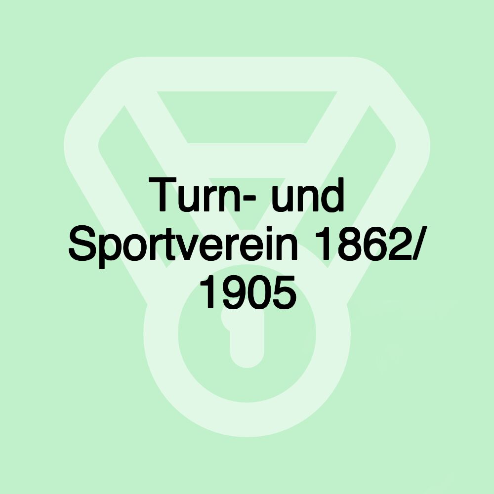 Turn- und Sportverein 1862/ 1905 Turn- und Sportverein 1862/ 1905