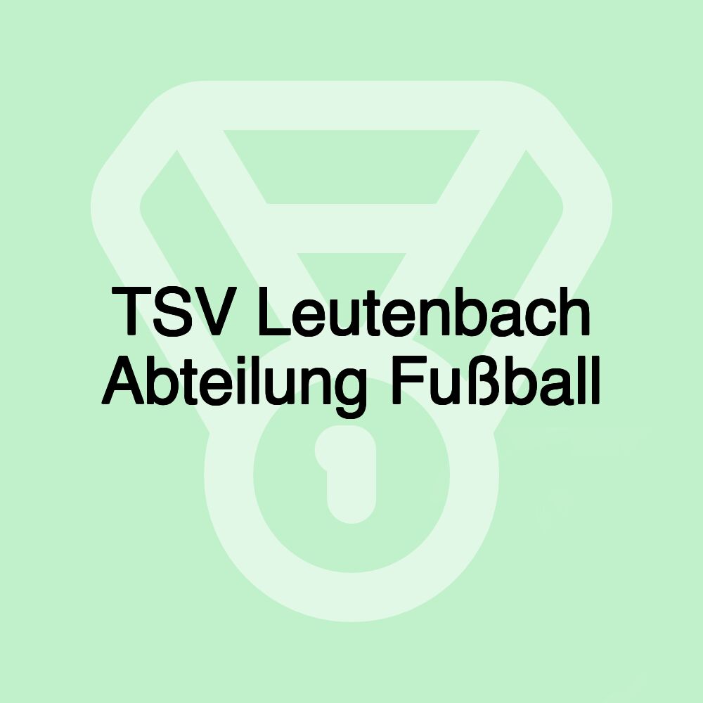 TSV Leutenbach Abteilung Fußball TSV Leutenbach Abteilung Fußball