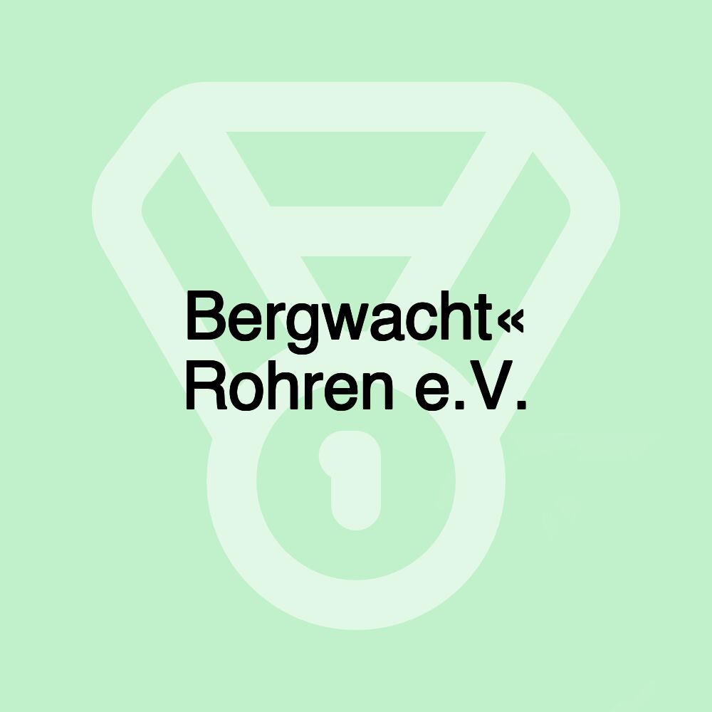 Bergwacht« Rohren e.V. Bergwacht« Rohren e.V.