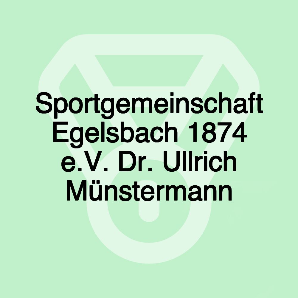 Sportgemeinschaft Egelsbach 1874 e.V. Dr. Ullrich Münstermann