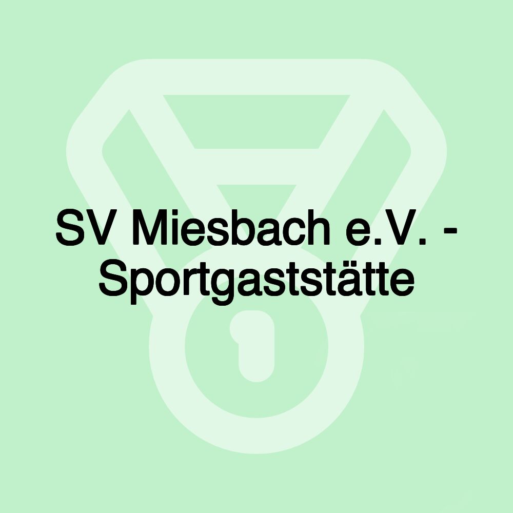 SV Miesbach e.V. - Sportgaststätte SV Miesbach e.V. - Sportgaststätte