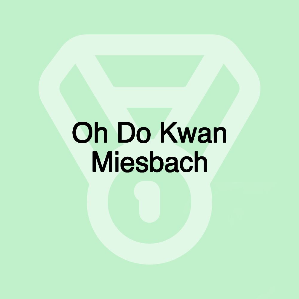 Oh Do Kwan Miesbach Oh Do Kwan Miesbach