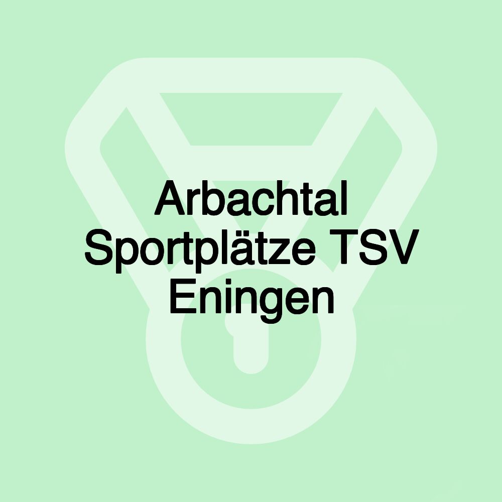 Arbachtal Sportplätze TSV Eningen
