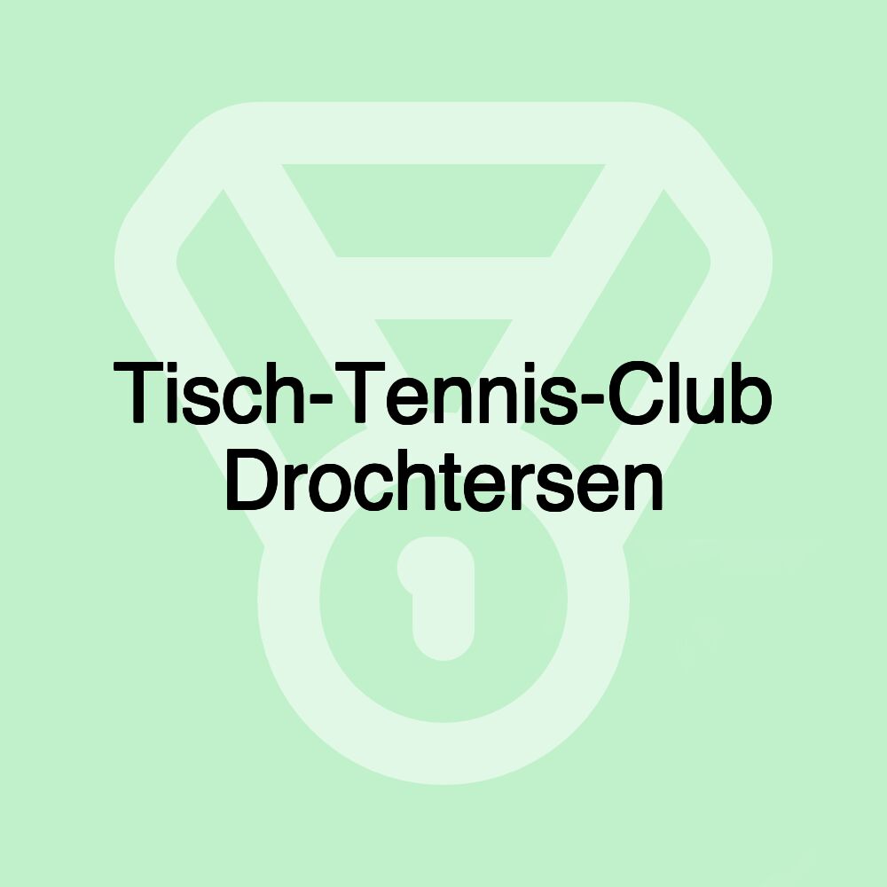 Tisch-Tennis-Club Drochtersen Tisch-Tennis-Club Drochtersen